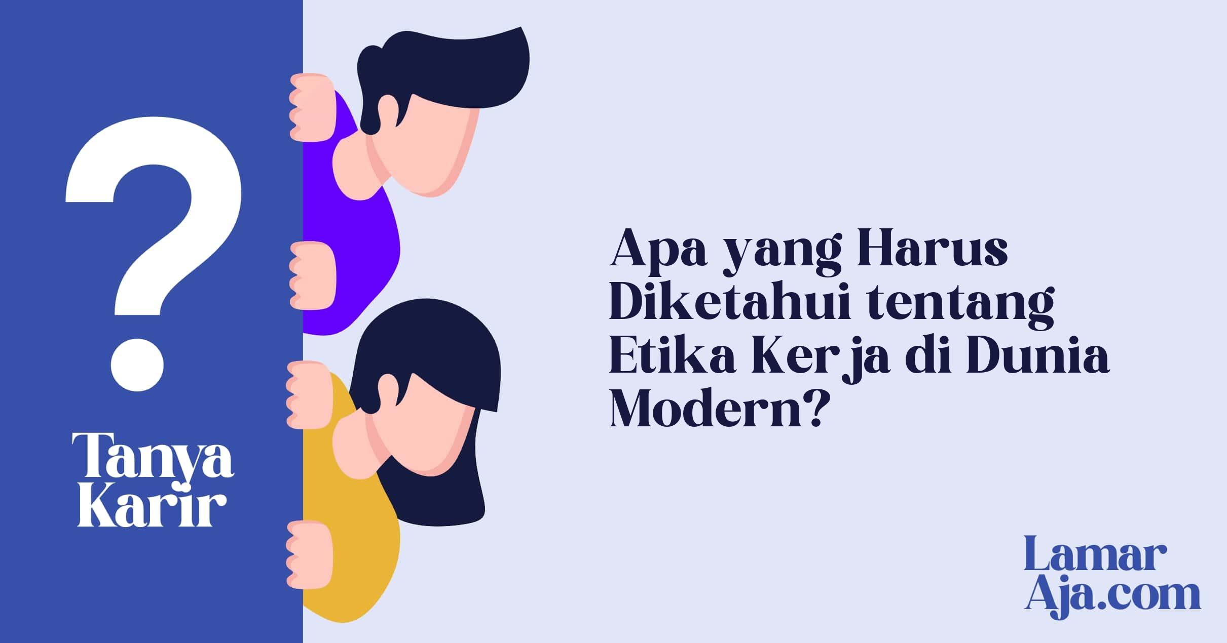Apa yang Harus Diketahui tentang Etika Kerja di Dunia Modern?